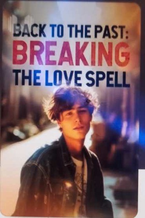 Back to the Past Breaking the Love Spell (Carlisle Zahn)