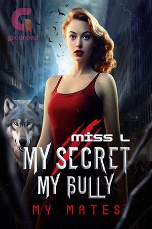 My Secret, My Bully, My Mates by Miss L