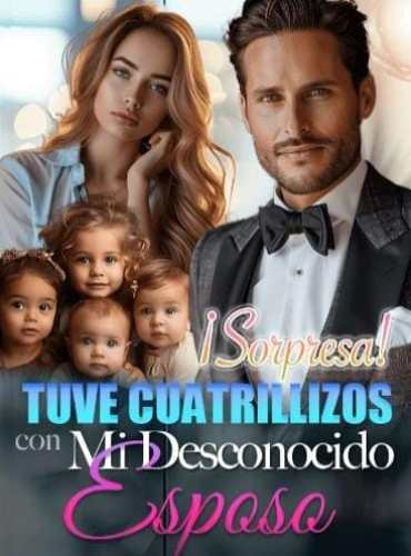 ¡Sorpresa! Tuve Cuatrillizos con Mi Desconocido Esposo Novela