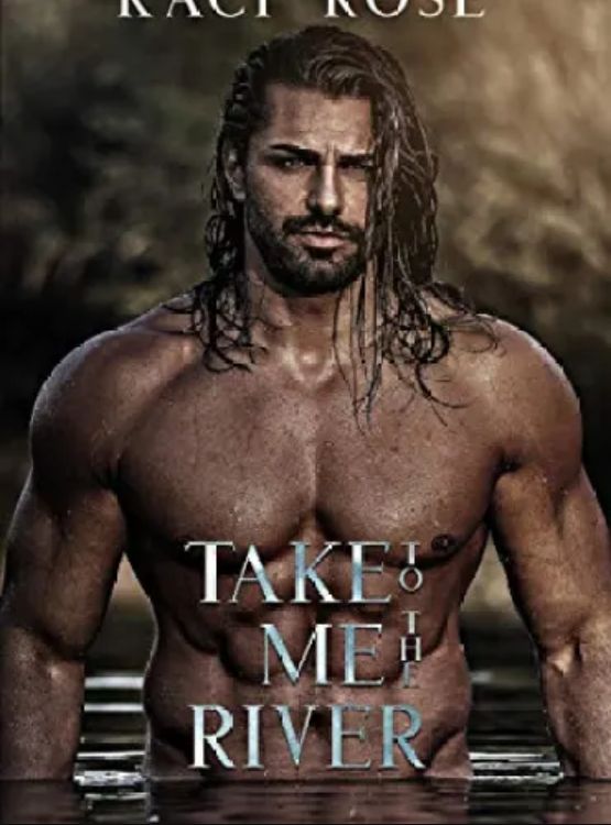 Take Me To The River: A Mountain Man Romance (Mountain Men of Whiskey River Book 1)