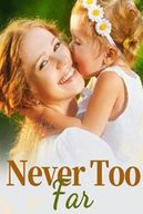 Never Too Far Novel